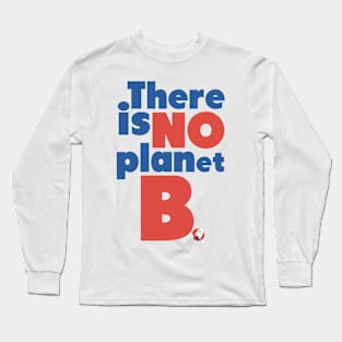 There's no planet B Long Sleeve T-Shirt